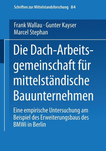 Die Dach-Arbeitsgemeinschaft für mittelständische Bauunternehmen: Eine empirische Untersuchung am Beispiel des Erweiterungsbaus des BMWi in Berlin