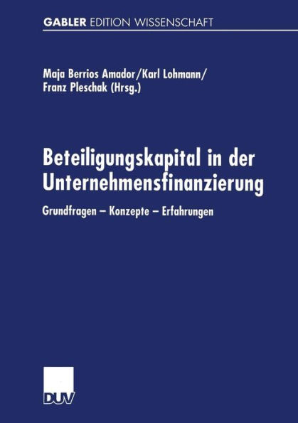 Beteiligungskapital in der Unternehmensfinanzierung: Grundfragen - Konzepte - Erfahrungen