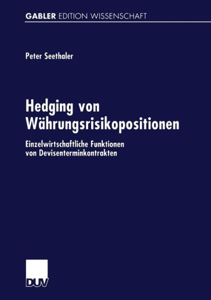 Hedging von Währungsrisikopositionen: Einzelwirtschaftliche Funktionen von Devisenterminkontrakten