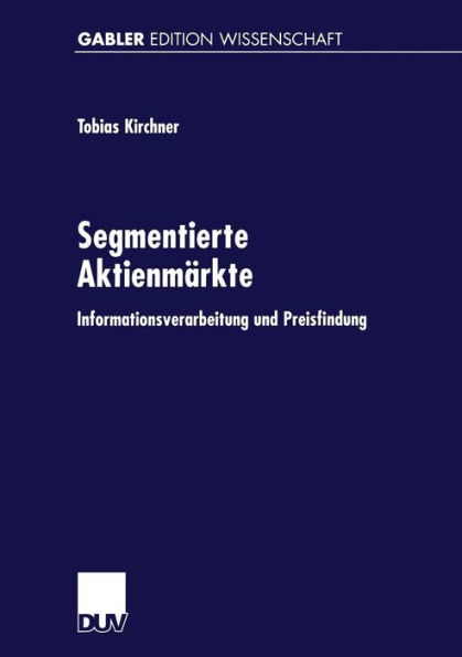 Segmentierte Aktienmärkte: Informationsverarbeitung und Preisfindung