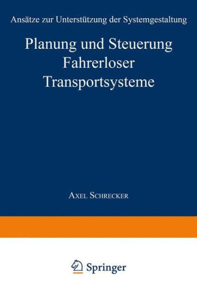 Planung und Steuerung Fahrerloser Transportsysteme: Ansätze zur Unterstützung der Systemgestaltung