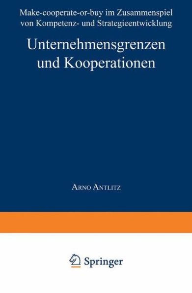 Unternehmensgrenzen und Kooperationen: Make-cooperate-or-buy im Zusammenspiel von Kompetenz- und Strategieentwicklung