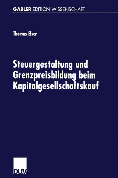 Steuergestaltung und Grenzpreisbildung beim Kapitalgesellschaftskauf