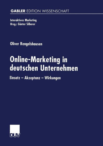 Online-Marketing in deutschen Unternehmen: Einsatz - Akzeptanz - Wirkungen