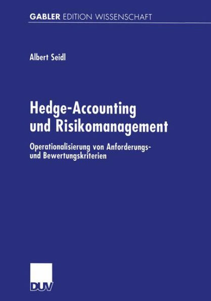 Hedge-Accounting und Risikomanagement: Operationalisierung von Anforderungs- und Bewertungskriterien
