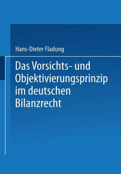 Das Vorsichts- und Objektivierungsprinzip im deutschen Bilanzrecht