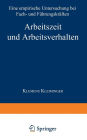 Arbeitszeit und Arbeitsverhalten: Eine empirische Untersuchung bei Fach- und Führungskräften