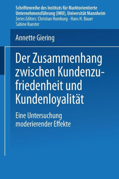 Der Zusammenhang zwischen Kundenzufriedenheit und Kundenloyalität: Eine Untersuchung moderierender Effekte