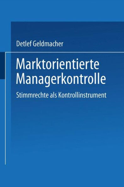 Marktorientierte Managerkontrolle: Stimmrechte als Kontrollinstrument