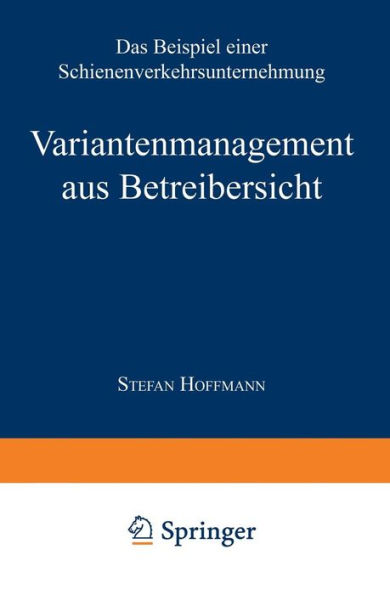 Variantenmanagement aus Betreibersicht: Das Beispiel einer Schienenverkehrsunternehmung