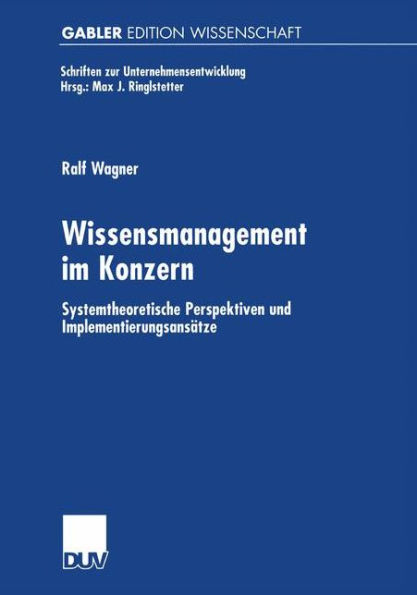 Wissensmanagement im Konzern: Systemtheoretische Perspektiven und Implementierungsansätze