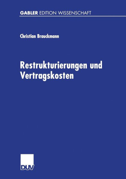 Restrukturierungen und Vertragskosten: Eine Analyse des Restrukturierungsprozesses des Preussag- Konzerns 1996 bis 1999