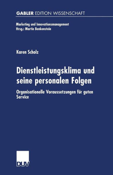 Dienstleistungsklima und seine personalen Folgen: Organisationelle Voraussetzungen für guten Service