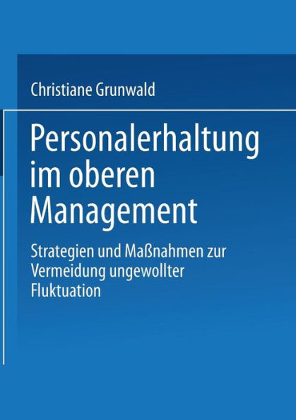 Personalerhaltung im oberen Management: Strategien und Maßnahmen zur Vermeidung ungewollter Fluktuation