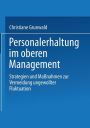 Personalerhaltung im oberen Management: Strategien und Maßnahmen zur Vermeidung ungewollter Fluktuation