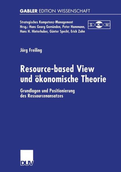 Resource-based View und ökonomische Theorie: Grundlagen und Positionierung des Ressourcenansatzes