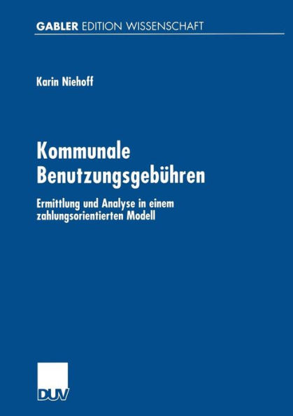 Kommunale Benutzungsgebühren: Ermittlung und Analyse in einem zahlungsorientierten Modell