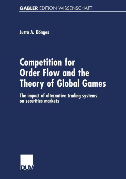 Competition for Order Flow and the Theory of Global Games: The impact of alternative trading systems on securities markets