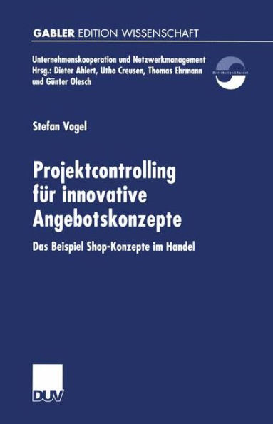 Projektcontrolling für innovative Angebotskonzepte: Das Beispiel Shop-Konzepte im Handel