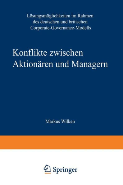 Konflikte zwischen Aktionären und Managern: Lösungsmöglichkeiten im Rahmen des deutschen und britischen Corporate-Governance-Modells