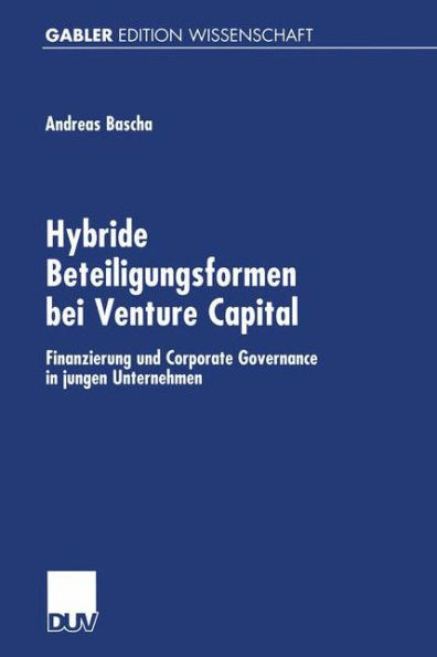 Hybride Beteiligungsformen bei Venture Capital: Finanzierung und Corporate Governance in jungen Unternehmen
