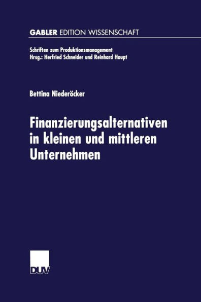 Finanzierungsalternativen in kleinen und mittleren Unternehmen: Eine neo-institutionalistische Analyse unter besonderer Berücksichtigung der Innovationsfinanzierung