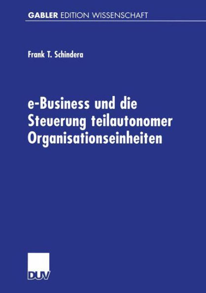 e-Business und die Steuerung teilautonomer Organisationseinheiten