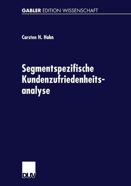Segmentspezifische Kundenzufriedenheitsanalyse: Neue Ansätze zur Segmentierung von Märkten