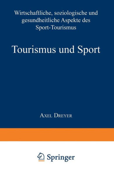 Tourismus und Sport: Wirtschaftliche, soziologische und gesundheitliche Aspekte des Sport-Tourismus