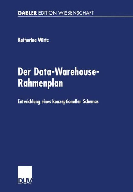 Der Data-Warehouse-Rahmenplan: Entwicklung eines konzeptionellen ...