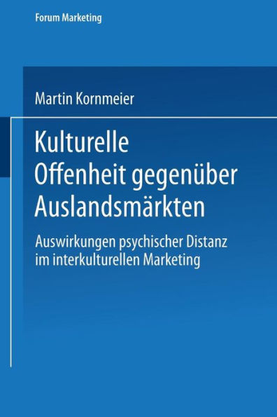 Kulturelle Offenheit gegenüber Auslandsmärkten: Auswirkungen psychischer Distanz im interkulturellen Marketing