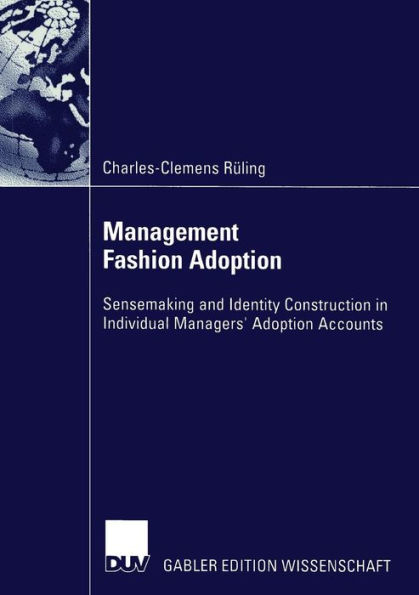 Management Fashion Adoption: Sensemaking and Identity Construction in Individual Managers' Adoption Accounts
