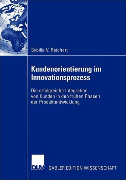 Kundenorientierung im Innovationsprozess: Die erfolgreiche Integration von Kunden in den frühen Phasen der Produktentwicklung