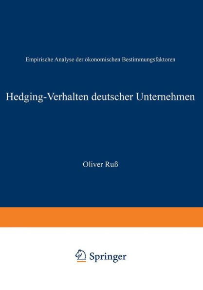 Hedging-Verhalten deutscher Unternehmen: Empirische Analyse der ökonomischen Bestimmungsfaktoren