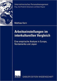 Title: Arbeitseinstellungen im interkulturellen Vergleich: Eine empirische Analyse in Europa, Nordamerika und Japan, Author: Mathias Kern