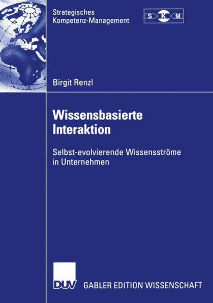 Wissensbasierte Interaktion: Selbst-evolvierende Wissensströme in Unternehmen