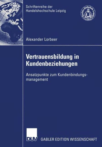 Vertrauensbildung in Kundenbeziehungen: Ansatzpunkte zum Kundenbindungsmanagement