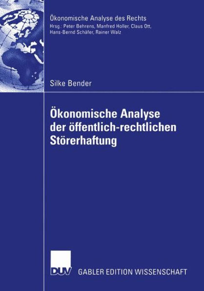 Ökonomische Analyse der öffentlich-rechtlichen Störerhaftung: Eine Untersuchung der Altlastenproblematik und des Bundes-Bodenschutzgesetzes