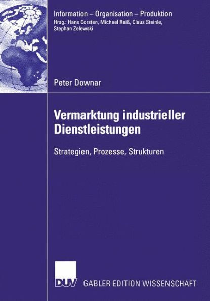 Vermarktung industrieller Dienstleistungen: Strategien, Prozesse, Strukturen