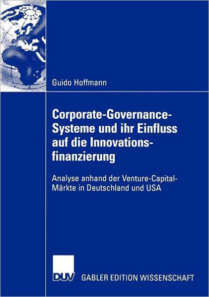 Corporate-Governance-Systeme und ihr Einfluss auf die Innovationsfinanzierung: Analyse anhand der Venture-Capital-Märkte in Deutschland und USA