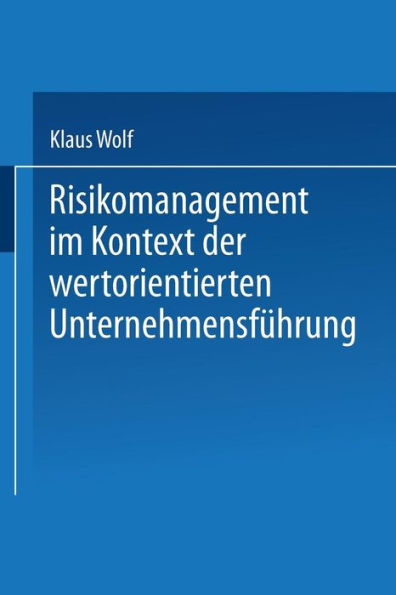 Risikomanagement im Kontext der wertorientierten Unternehmensführung