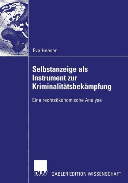 Selbstanzeige als Instrument zur Kriminalitätsbekämpfung: Eine rechtsökonomische Analyse