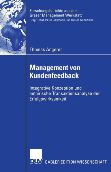 Management von Kundenfeedback: Integrative Konzeption und empirische Transaktionsanalyse der Erfolgswirksamkeit