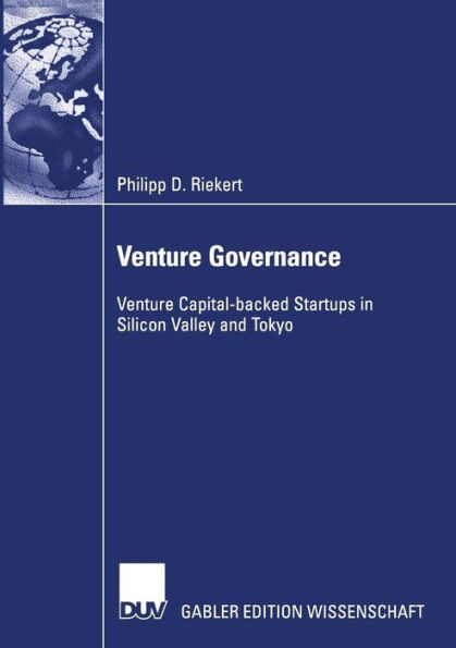 Venture Governance: Venture Capital-backed Startups in Silicon Valley and Tokyo