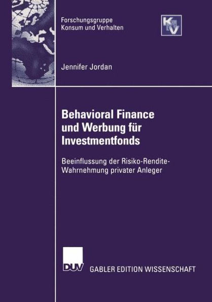 Behavioral Finance und Werbung für Investmentfonds: Beeinflussung der Risko-Rendite-Wahrnehmung privater Anleger