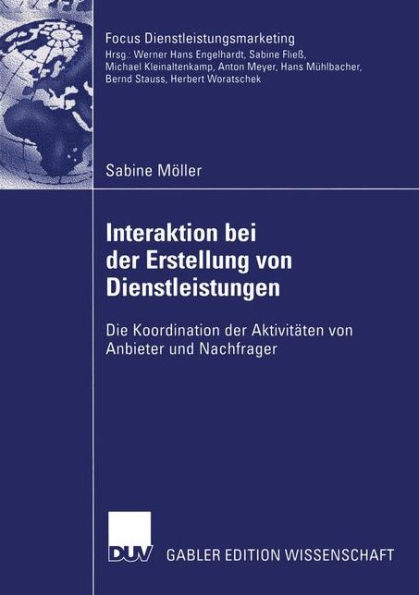 Interaktion bei der Erstellung von Dienstleistungen: Die Koordination der Aktivitäten von Anbieter und Nachfrager