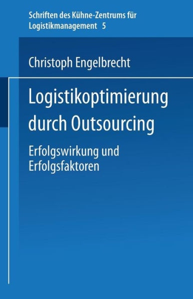 Logistikoptimierung durch Outsourcing: Erfolgswirkung und Erfolgsfaktoren