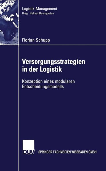 Versorgungsstrategien in der Logistik: Konzeption eines modularen Entscheidungsmodells