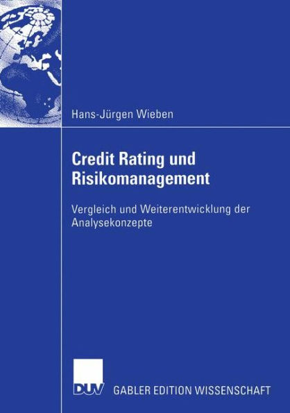 Credit Rating und Risikomanagement: Vergleich und Weiterentwicklung der Analysekonzepte