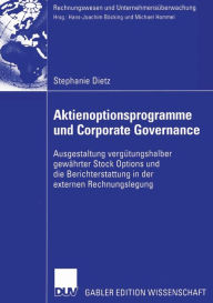 Title: Aktienoptionsprogramme und Corporate Governance: Ausgestaltung vergütungshalber gewährter Stock Options und die Berichterstattung in der externen Rechnungslegung, Author: Stephanie Dietz
